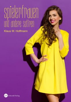Spielerfrauen und andere Satiren, Klaus W. Hoffmann