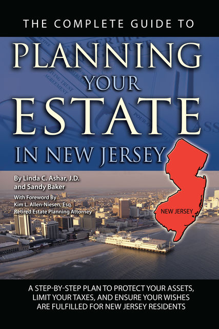The Complete Guide to Planning Your Estate in New Jersey, Linda Ashar