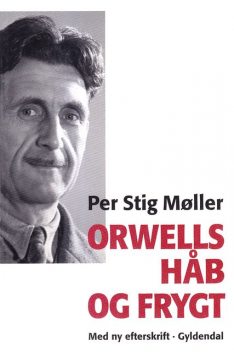 Orwells håb og frygt, Per Stig Møller