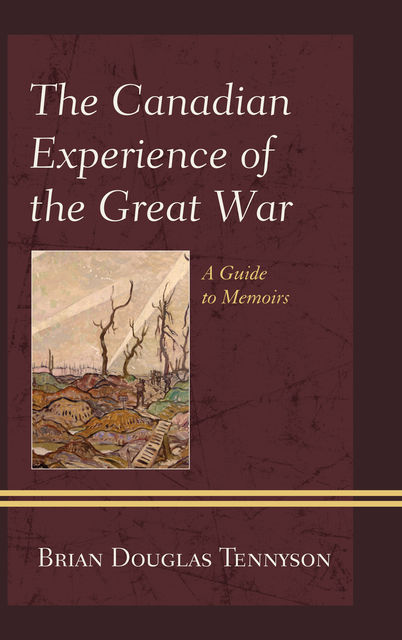 The Canadian Experience of the Great War, Brian Douglas Tennyson