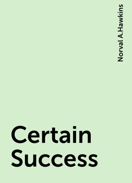 Certain Success, Norval A.Hawkins