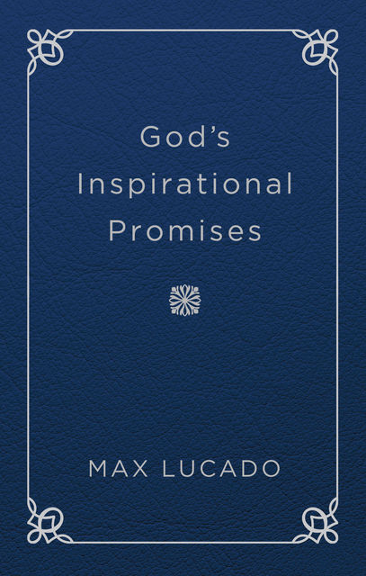 God's Inspirational Promises, Max Lucado