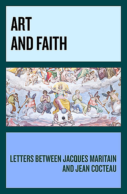 Art and Faith, Jean Cocteau, Jacques Maritain