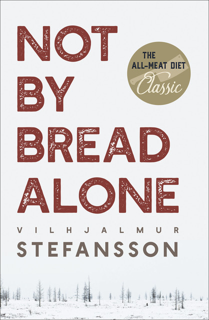 Not by Bread Alone, Vilhjamur Stefansson
