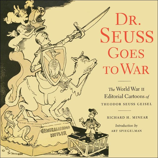 Dr. Seuss Goes to War, Seuss, Richard H. Minear