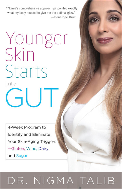Younger Skin Starts in the Gut, Nigma Talib
