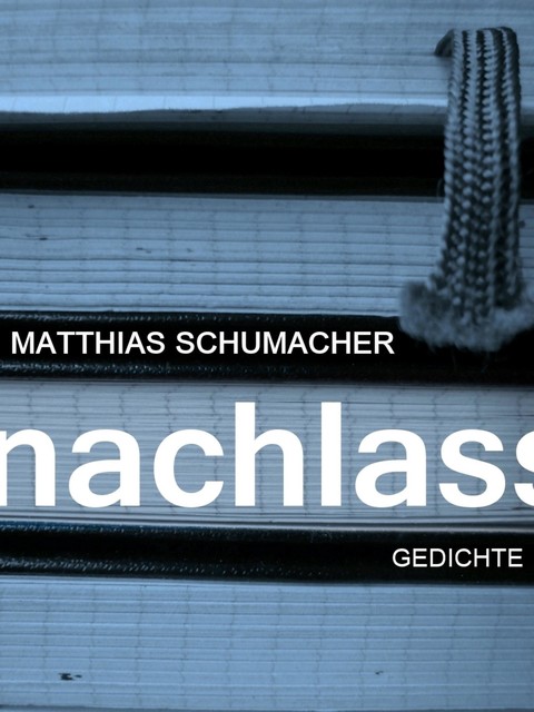 NACHLASS, Matthias Schumacher