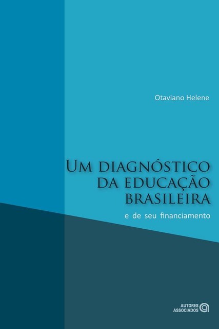 Um diagnóstico da educação brasileira e de seu financiamento, Otaviano Helene