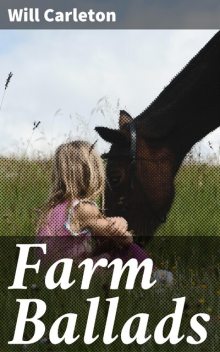 Farm Ballads, Will Carleton