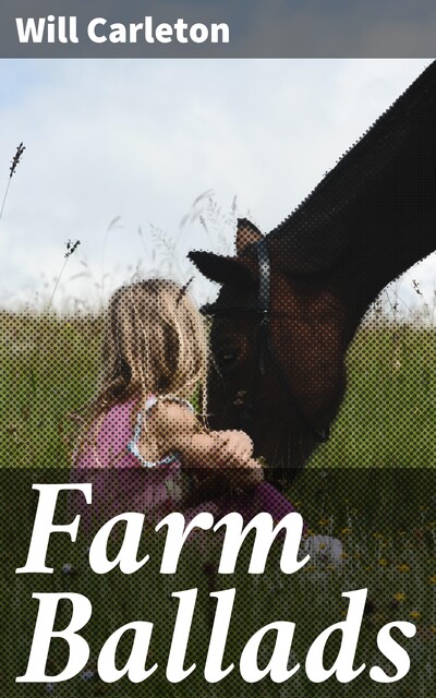 Farm Ballads, Will Carleton