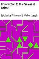 Introduction to the Dramas of Balzac, J.Walker McSpadden, Epiphanius Wilson