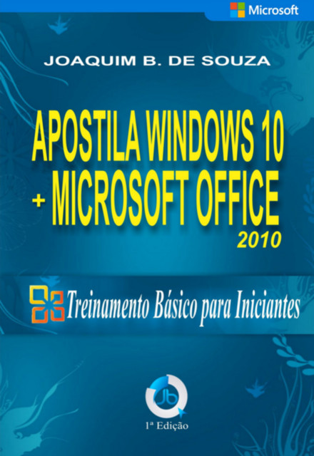 Apostila Do Windows 10 Com Microsoft Office 2010, Joaquim B. De Souza