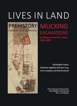 Lives in Land – Mucking excavations, Christopher Evans, Sam Lucy, Grahame Appleby