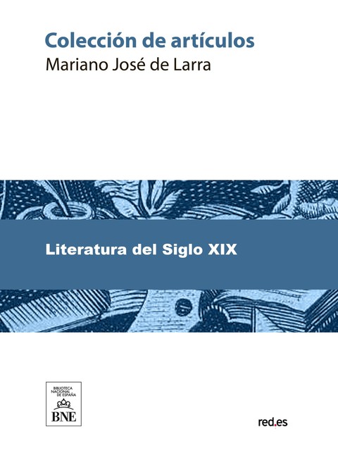 Colección de artículos, Mariano José de Larra