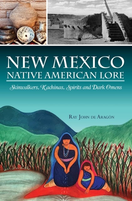 New Mexico Native American Lore, Ray John de Aragon