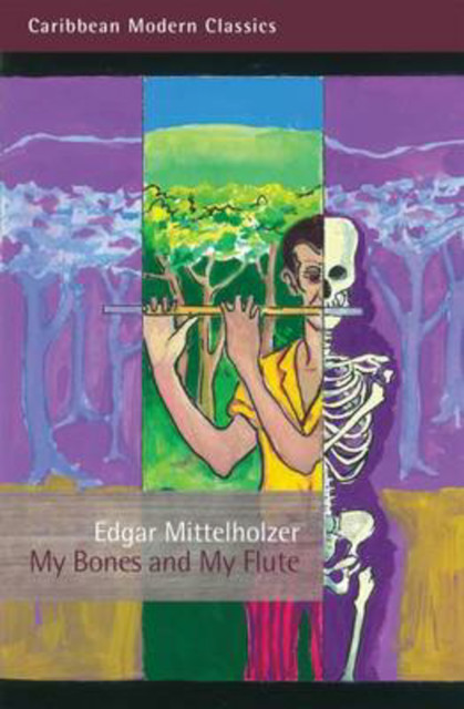 My Bones and My Flute, Edgar Mittelholzer