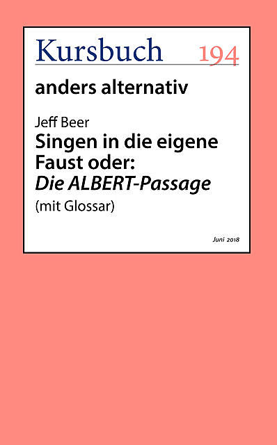 Singen in die eigene Faust oder: Die ALBERT-Passage, aus Kursbuch 194 – anders alternativ, Jeff Beer