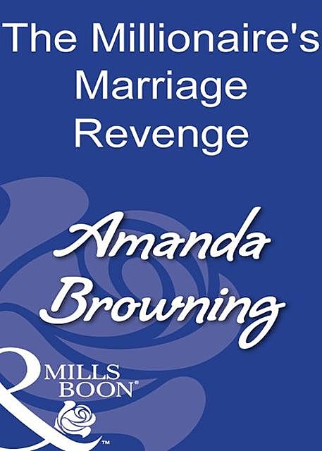 The Millionaire's Marriage Revenge, Amanda Browning