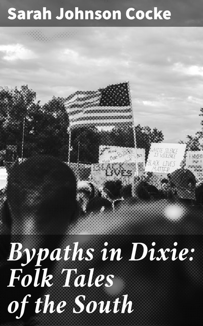 Bypaths in Dixie: Folk Tales of the South, Sarah Johnson Cocke