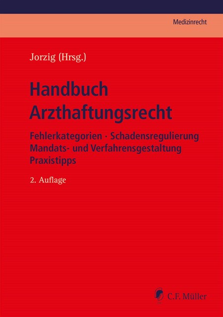 Handbuch Arzthaftungsrecht, Alexandra Jorzig, Ajang Tadayon, Alexander Walter, Anja Houben, Bernd-Rüdiger Kern, Christian Jäkel, Dirk Benson, Dirk Hüwe, Frank Sarangi LL.M., Helge Rust, Hermann Schünemann, Jan Tübben, Joa, Roland Uphoff M. mel., Stefanie Löbermann, Tobias Weimer M.A.
