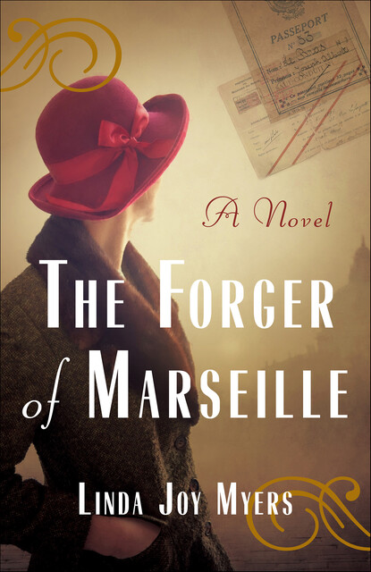 The Forger of Marseille: A Novel, Linda Joy Myers