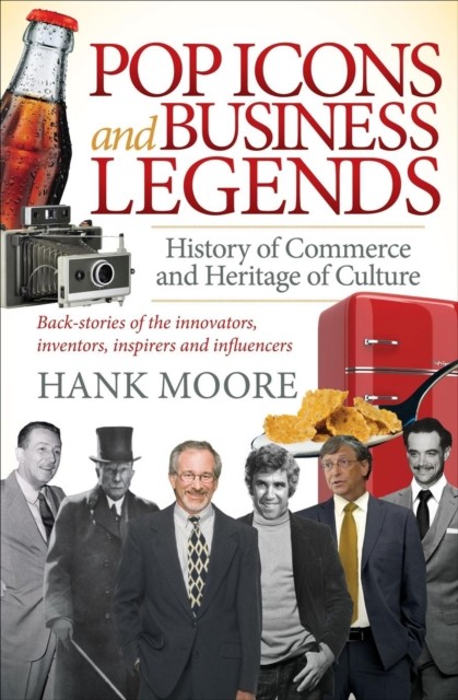 Pop Icons and Business Legends, Hank Moore