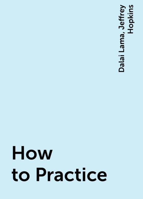 How to Practice, Dalai Lama, Jeffrey Hopkins