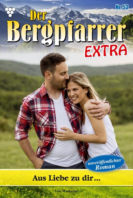 Der Bergpfarrer Extra 53 – Heimatroman, Toni Waidacher