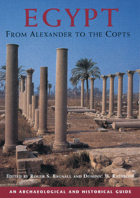 Egypt from Alexander to the Copts, Roger S.Bagnall, Dominic W. Rathbone