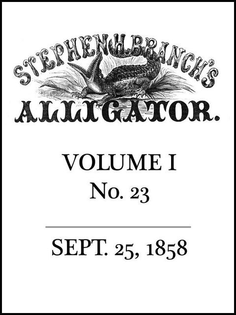 Stephen H. Branch's Alligator, Vol. 1 no. 23, September 25, 1858, Stephen H. Branch