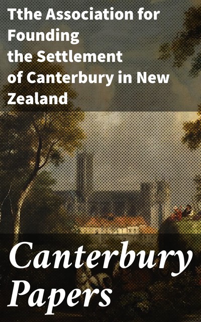 Canterbury Papers, Tthe Association for Founding the Settlement of Canterbury in New Zealand
