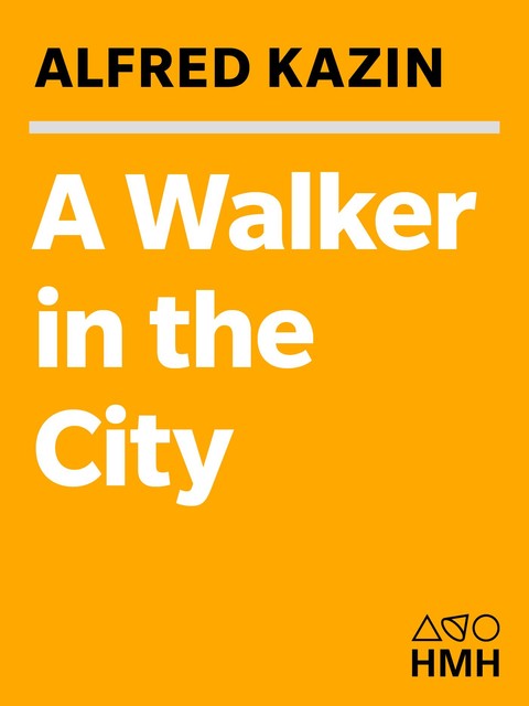 A Walker in the City, Alfred Kazin