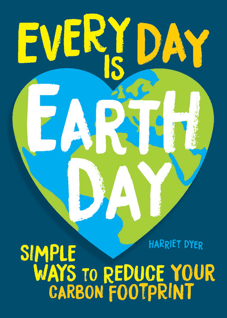 Every Day Is Earth Day, Harriet Dyer