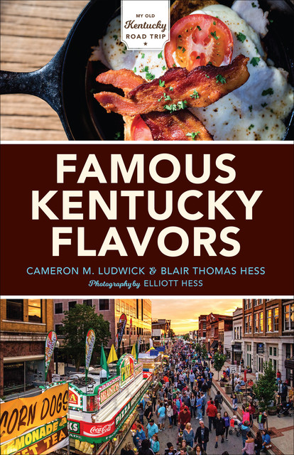 Famous Kentucky Flavors, Blair Thomas Hess, Cameron M. Ludwick