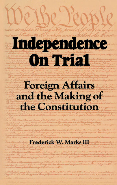 Independence on Trial, Frederick W. Marks
