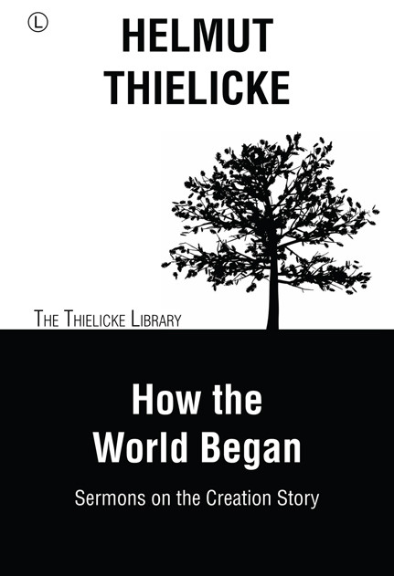 How the World Began, Helmut Thielicke, John W. Doberstein