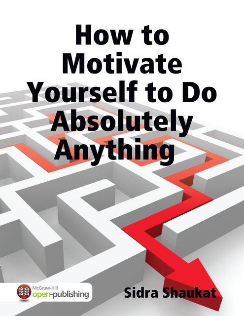 How to Motivate Yourself to Do Absolutely Anything, Sidra Shaukat