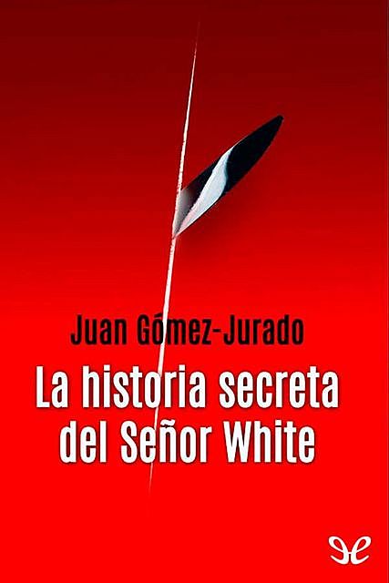 La historia secreta del señor White, Juan Gómez-Jurado