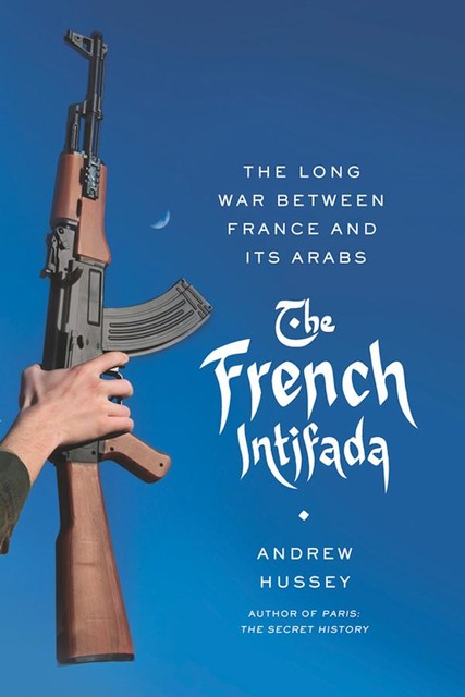 The French Intifada, Andrew Hussey