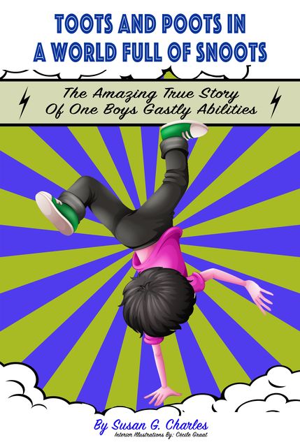 Toots and Poots in a World Full of Snoots, The Amazing True Story of One Boys Gas-tly Abilities, Susan G. Charles
