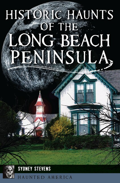 Historic Haunts of the Long Beach Peninsula, Sydney Stevens