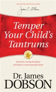 Temper Your Child's Tantrums, James Dobson