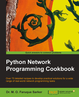 Python Network Programming Cookbook, M.O. Faruque Sarker