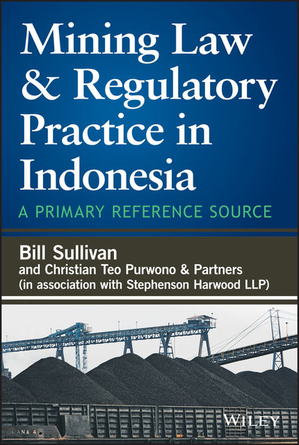 Mining Law and Regulatory Practice in Indonesia, William Sullivan