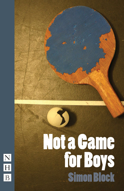 Not a Game for Boys (NHB Modern Plays), Simon Block