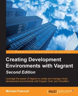 Creating Development Environments with Vagrant – Second Edition, Michael Peacock