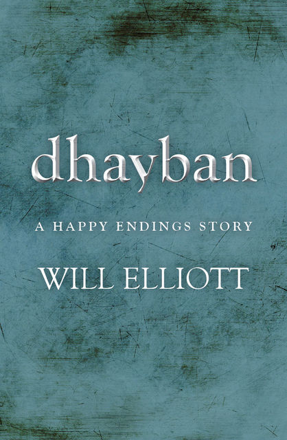 Dhayban – A Happy Endings Story, Will Elliott