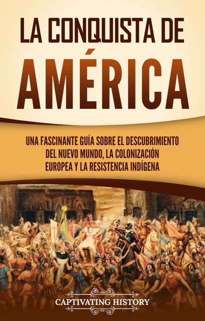 La conquista de América, Captivating History