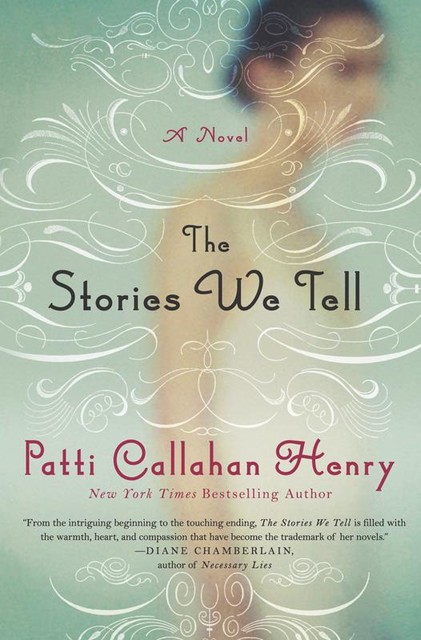 The Stories We Tell, Patti Callahan Henry