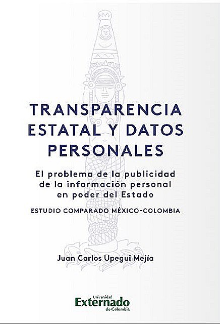 Transparencia estatal y datos personales, Juan Carlos Upegui Mejía